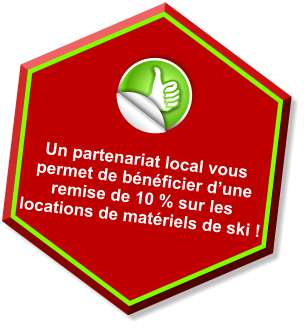 Un partenariat local vous permet de b�n�ficier d�une remise de 10 % sur les locations de mat�riels de ski !